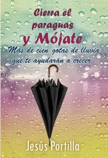 Cierra el paraguas y mójate