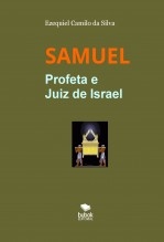 Libro SAMUEL - Profeta e Juiz de Israel, autor EZEQUIEL CAMILO DA SILVA zequi