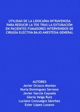Libro Utilidad de la lidocaína intravenosa para reducir la tos tras la extubación en pacientes fumadores intervenidos de cirugía electiva bajo anestesia general, autor javiom