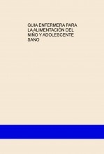 GUIA ENFERMERA PARA LA ALIMENTACIÓN DEL NIÑO Y ADOLESCENTE SANO