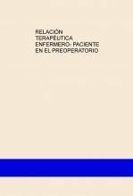 RELACIÓN TERAPÉUTICA ENFERMERO- PACIENTE EN EL PREOPERATORIO