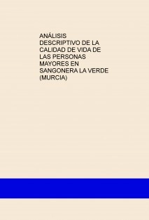 ANÁLISIS DESCRIPTIVO DE LA CALIDAD DE VIDA DE LAS PERSONAS MAYORES EN SANGONERA LA VERDE (MURCIA)