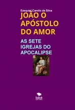 Libro JOÃO O APÓSTOLO DO AMOR, autor EZEQUIEL CAMILO DA SILVA zequi