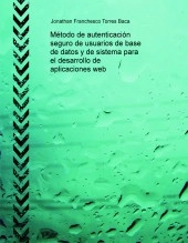 Libro Método de autenticación seguro de usuarios de base de datos y de sistema para el desarrollo de aplicaciones web, autor jonathantorresbaca