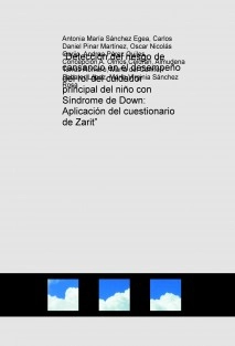 “Detección del riesgo de cansancio en el desempeño del rol del cuidador principal del niño con Síndrome de Down: Aplicación del cuestionario de Zarit”