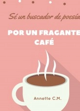 Libro Por un fragante café, autor Annette C.M