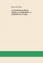 La Insuficiencia Renal Aguda y su diagnóstico, a propósito de un caso