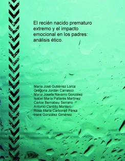El recién nacido prematuro extremo y el impacto emocional en los padres: análisis ético.