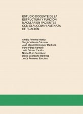 Libro ESTUDIO DOCENTE DE LA ESTRUCTURA Y FUNCIÓN MACULAR EN PACIENTES CON GLAUCOMA Y AMENAZA DE FIJACIÓN., autor jferreres