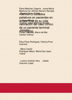 Atención y cuidados paliativos en pacientes en la fase final de su vida: valoración del caso clínico de un paciente terminal oncológico.