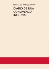Libro DIARIO DE UNA CONVIVENCIA INFERNAL, autor Nacho De Torres Elvira