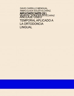 APLICACIONES DEL ANCLAJE ÓSEO TEMPORAL APLICADO A LA ORTODONCIA LINGUAL