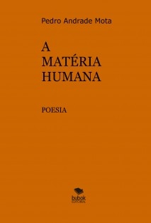 A MATÉRIA HUMANA - POESIA