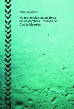 Libro No pronuncies las palabras de los hombres. Poemas de Cecilia Meireles, autor Pedro Casas Serra