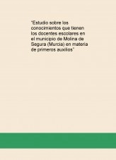 Libro “Estudio sobre los conocimientos que tienen los docentes escolares en el municipio de Molina de Segura (Murcia) en materia de primeros auxilios”, autor mariajodarreverte