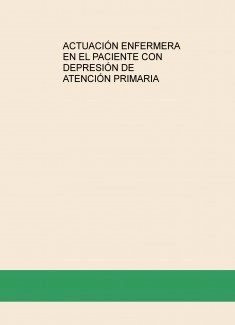 ACTUACIÓN ENFERMERA EN EL PACIENTE CON DEPRESIÓN DE ATENCIÓN PRIMARIA
