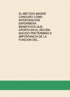 EL MÉTODO MADRE CANGURO COMO INTERVENCIÓN ENFERMERA: BENEFICIOS QUE APORTA EN EL RECIÉN NACIDO PRETÉRMINO E IMPORTANCIA DE LA FUNCIÓN DEL PROFESIONAL DE ENFERMERÍA