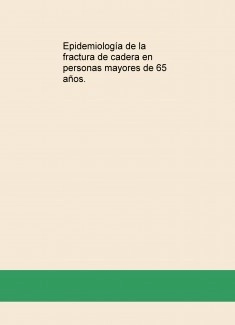 Epidemiología de la fractura de cadera en personas mayores de 65 años.