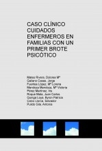 CASO CLÍNICO CUIDADOS ENFERMEROS EN FAMILIAS CON UN PRIMER BROTE PSICÓTICO