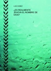 Libro ¿ES REALMENTE JEHOVA EL NOMBRE DE DIOS?, autor lrgr1961
