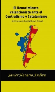 El Renacimiento valencianista ante el Centralismo y Catalanismo