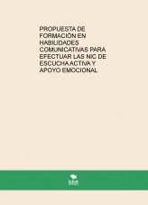 Libro PROPUESTA DE FORMACIÓN EN HABILIDADES COMUNICATIVAS PARA EFECTUAR LAS NIC DE ESCUCHA ACTIVA Y APOYO EMOCIONAL, autor catidiaz