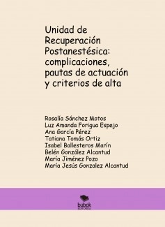 Unidad de Recuperación Postanestésica: complicaciones, pautas de actuación y criterios de alta