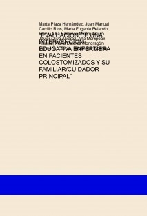 “EVALUACIÓN DE UNA INTERVENCIÓN EDUCATIVA ENFERMERA EN PACIENTES COLOSTOMIZADOS Y SU FAMILIAR/CUIDADOR PRINCIPAL”