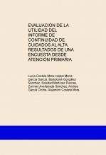 Libro EVALUACIÓN DE LA UTILIDAD DEL INFORME DE CONTINUIDAD DE CUIDADOS AL ALTA. RESULTADOS DE UNA ENCUESTA DESDE ATENCIÓN PRIMARIA, autor andreagaol0210