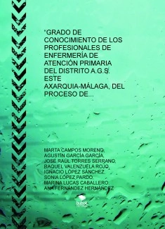“GRADO DE CONOCIMIENTO DE LOS PROFESIONALES DE ENFERMERÍA DE ATENCIÓN PRIMARIA DEL DISTRITO A.G.S. ESTE AXARQUIA-MÁLAGA, DEL PROCESO DE DECLARACIÓN DE VOLUNTADES VITALES ANTICIPADAS”