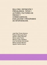 Libro BULLYING. DEFINICIÓN Y PREVALENCIA. TIPOS Y ACTORES. FACTORES DE RIESGO Y CONSECUENCIAS. EVALUACIÓN Y PROGRAMAS DE INTERVENCIÓN. TRABAJO DE CAMPO DESDE EL PUNTO DE VISTA DEL AGRESOR., autor elpunticofinal
