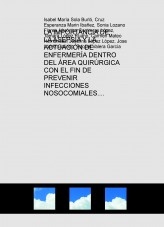 LA IMPORTANCIA DE LA ASEPSIA Y LA ACTUACIÓN DE ENFERMERÍA DENTRO DEL ÁREA QUIRÚRGICA CON EL FIN DE PREVENIR INFECCIONES NOSOCOMIALES.
