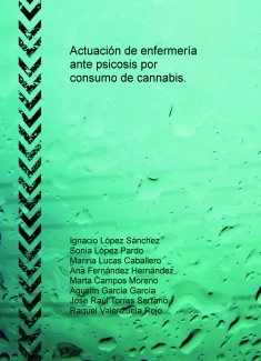 Actuación de enfermería ante psicosis por consumo de cannabis.