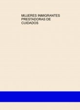 Libro MUJERES INMIGRANTES PRESTADORAS DE CUIDADOS, autor calvache