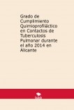 Grado de Cumplimiento Quimioprofiláctico en Contactos de Tuberculosis Pulmonar durante el año 2014 en Alicante