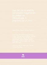 Libro Uso del cierre asistido con presión negativa en la Unidad de Ginecología. A propósito de un caso., autor annaislm