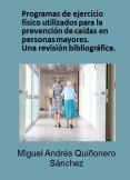 Programas de ejercicio físico utilizados para la prevención de caídas en personas mayores. Una revisión bibliográfica.