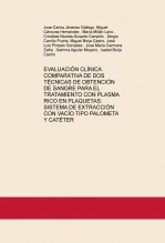 Libro EVALUACIÓN CLÍNICA COMPARATIVA DE DOS TÉCNICAS DE OBTENCIÓN DE SANGRE PARA EL TRATAMIENTO CON PLASMA RICO EN PLAQUETAS: SISTEMA DE EXTRACCIÓN CON VACÍO TIPO PALOMETA Y CATÉTER, autor Miguel Borja Castro