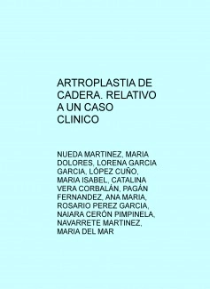 ARTROPLASTIA DE CADERA. RELATIVO A UN CASO CLINICO
