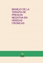 MANEJO DE LA TERAPIA DE PRESION NEGATIVA EN HERIDAS CRÓNICAS