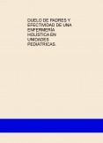 DUELO DE PADRES Y EFECTIVIDAD DE UNA  ENFERMERÍA HOLÍSTICA EN UNIDADES PEDIÁTRICAS.