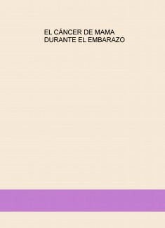 EL CÁNCER DE MAMA DURANTE EL EMBARAZO