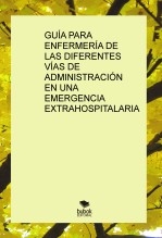 GUÍA PARA ENFERMERÍA DE LAS DIFERENTES VÍAS DE ADMINISTRACIÓN EN UNA EMERGENCIA EXTRAHOSPITALARIA