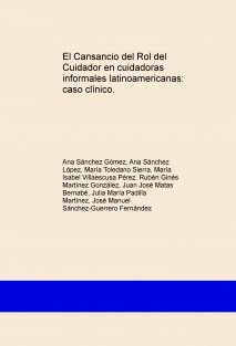 El Cansancio del Rol del Cuidador en cuidadoras informales latinoamericanas: caso clínico.