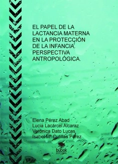 EL PAPEL DE LA LACTANCIA MATERNA EN LA PROTECCIÓN DE LA INFANCIA.PERSPECTIVA ANTROPOLÓGICA.