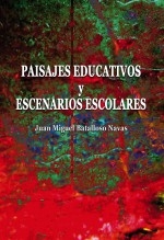 Libro Paisajes educativos y escenarios escolares, autor Batalloso Navas, Juan Miguel