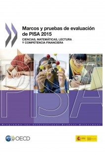 Marcos y pruebas de evaluación de PISA 2015. Ciencias, matemáticas, lectura y competencia financiera