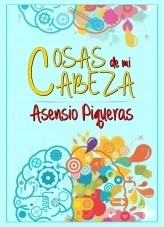 Libro Cosas de mi Cabeza (Reedición), autor Asensio Piqueras