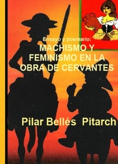 Ensayo y poemario: MACHISMO Y FEMINISMO EN LA OBRA DE CERVANTES