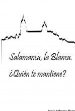Salamanca, la Blanca. ¿Quién te mantiene?